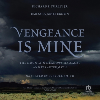 Vengeance Is Mine: The Mountain Meadows Massacre and Its Aftermath Unabridged edition