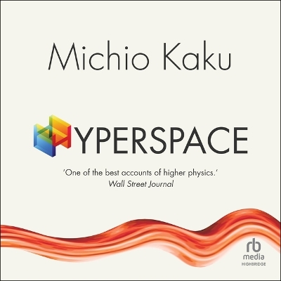 Hyperspace: A Scientific Odyssey Through Parallel Universes, Time Warps, and the 10th  Dimension