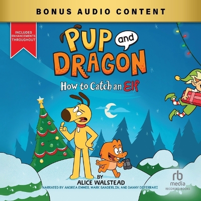 Pup and Dragon: How to Catch an Elf Unabridged edition