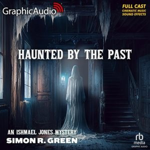 Haunted by the Past [ Dramatized Adaptation]: An Ishmael Jones Mystery 11 Adapted ed.