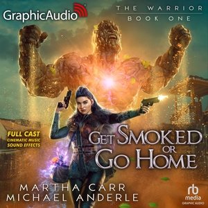 Get Smoked or Go Home [ Dramatized Adaptation]: The Warrior 1 Adapted ed.