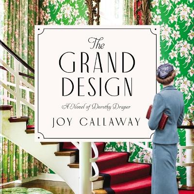 Grand Design: A Novel of Dorothy Draper Unabridged edition