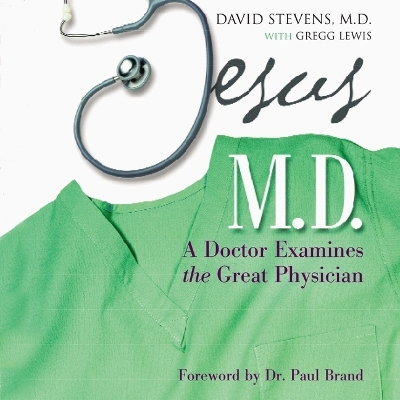 Jesus, M.D.: A Doctor Examines the Great Physician