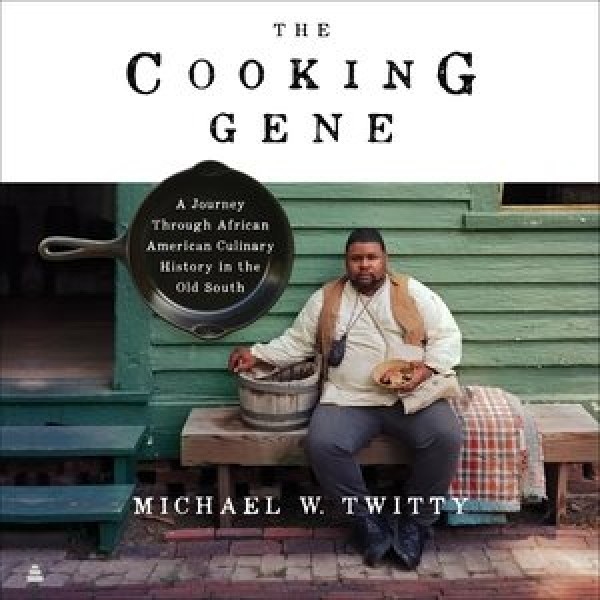Cooking Gene Lib/E: A Journey Through African American Culinary History in the Old South Library Edition