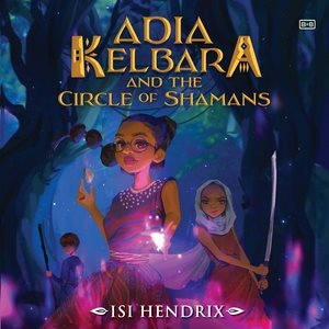 Adia Kelbara and the Circle of Shamans Library Edition