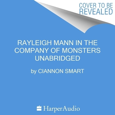 Rayleigh Mann in the Company of Monsters Unabridged edition