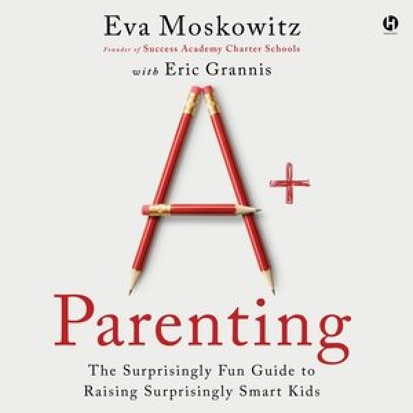 Aplus Parenting: The Surprisingly Fun Guide to Raising Surprisingly Smart Kids Library Edition