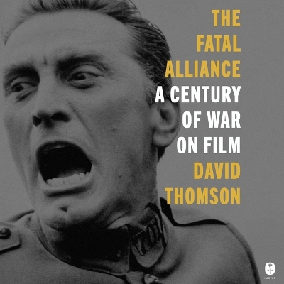 Fatal Alliance: A Century of War on Film Unabridged edition