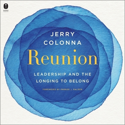 Reunion: Leadership and the Longing to Belong