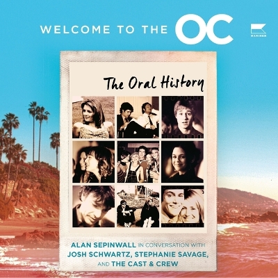 Welcome to the O.C.: The Oral History Unabridged edition