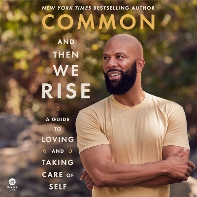 And Then We Rise: A Guide to Loving and Taking Care of Self Unabridged edition