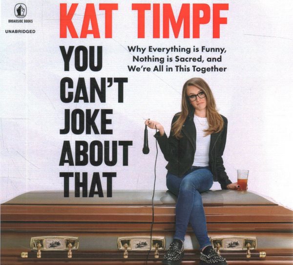 You Can't Joke about That: Why Everything Is Funny, Nothing Is Sacred, and We're All in This Together Library Edition