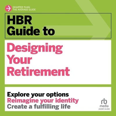 HBR Guide to Designing Your Retirement Unabridged edition