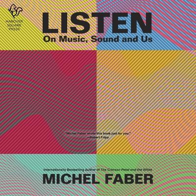 Listen: On Music, Sound and Us Unabridged edition
