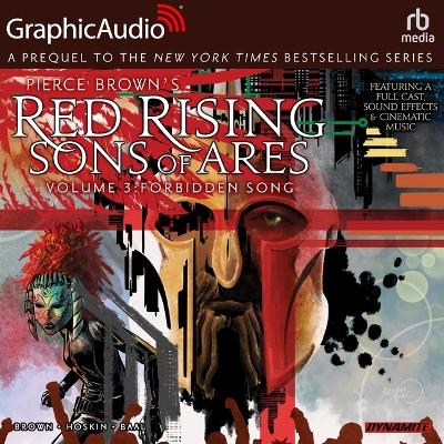 Red Rising: Sons of Ares: Volume 3: Forbidden Song [ Dramatized Adaptation]: Red Rising: Sons of Ares 3 Adapted ed.