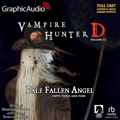 Pale Fallen Angel Parts Three and Four [ Dramatized Adaptation]: Vampire Hunter D 12 Adapted ed.