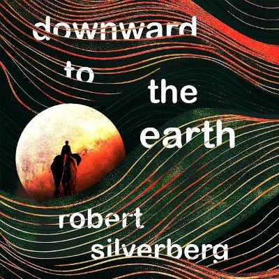 Downward to the Earth Unabridged edition