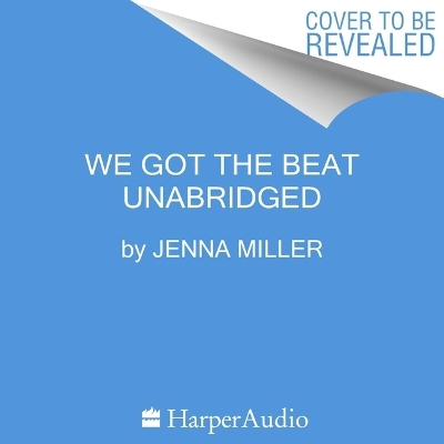 We Got the Beat Unabridged edition