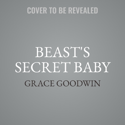 Beast's Secret Baby Unabridged edition