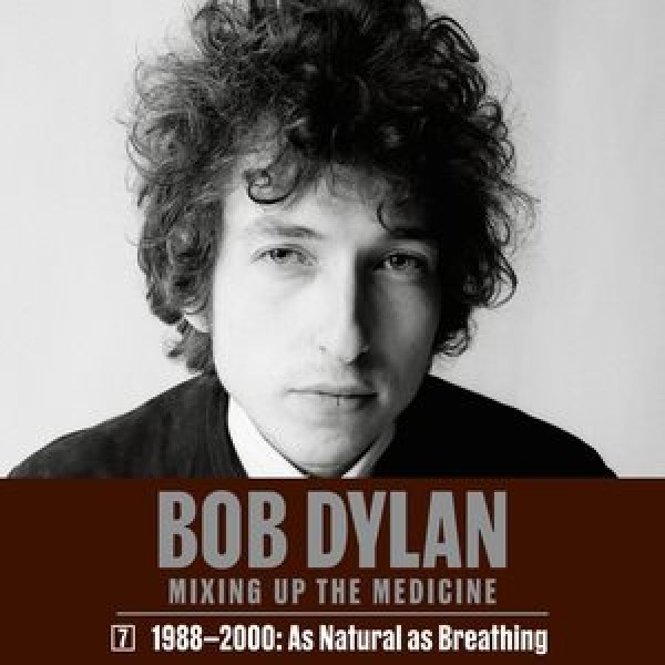 Bob Dylan: Mixing Up the Medicine, Vol. 7: 1988-2000: As Natural as Breathing Library Edition