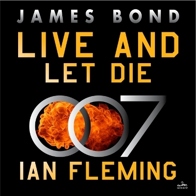 Live and Let Die: A James Bond Novel Unabridged edition