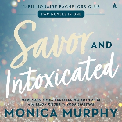Savor and Intoxicated: The Billionaire Bachelors Club Unabridged edition