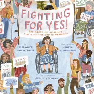 Fighting for Yes!: The Story of Disability Rights Activist Judith Heumann Library Edition