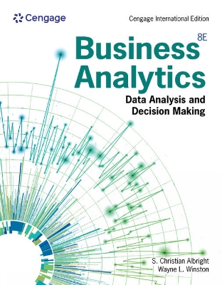 Business Analytics: Data Analysis & Decision Making, Cengage International Edition 8th edition