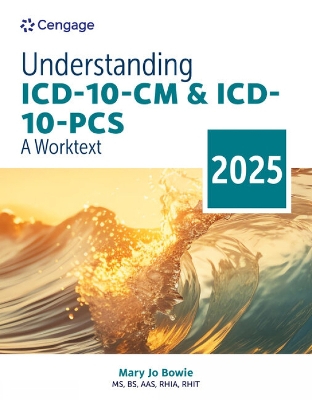 Understanding ICD-10-CM and ICD-10-PCS: A Worktext, 2025 Edition 10th edition