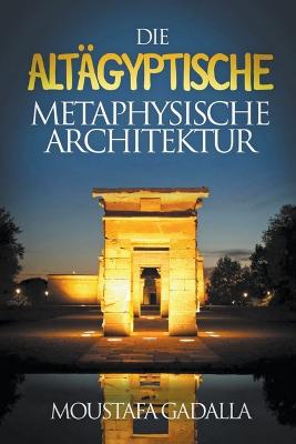 Altägyptische Metaphysische Architektur