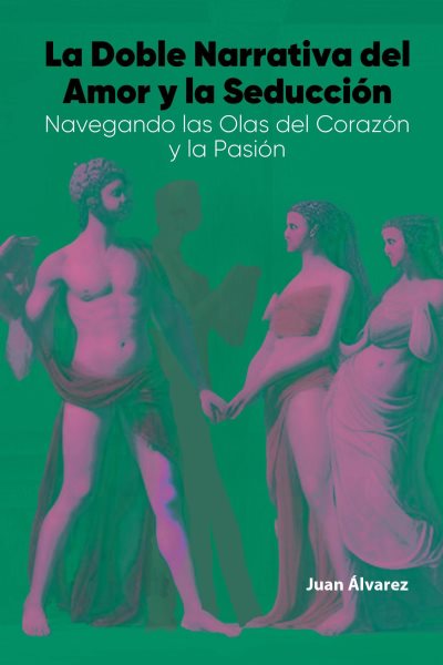 La Doble Narrativa del Amor y la Seduccion: Navegando las Olas del Corazon y la Pasion