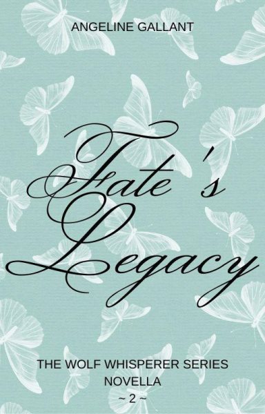 Fate's Legacy: The Wolf Whisperer Series, #2