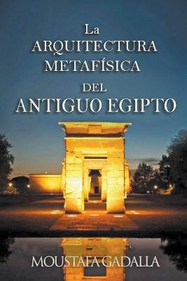 Arquitectura Metafísica Del Antiguo Egipto