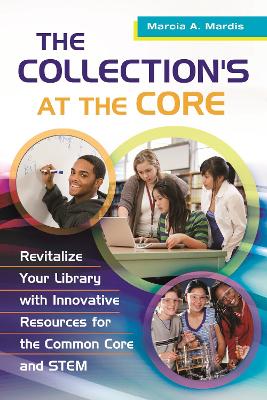 Collection's at the Core: Revitalize Your Library with Innovative Resources for the Common Core and STEM