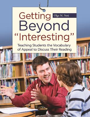 Getting Beyond &quote;Interesting&quote;: Teaching Students the Vocabulary of Appeal to Discuss Their Reading