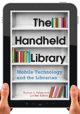 Handheld Library: Mobile Technology and the Librarian