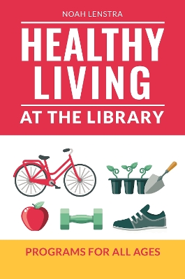 Healthy Living at the Library: Programs for All Ages