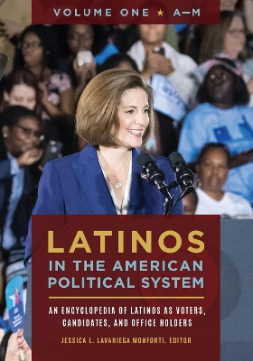 Latinos in the American Political System: An Encyclopedia of Latinos as Voters, Candidates, and Office Holders [ 2 volumes]
