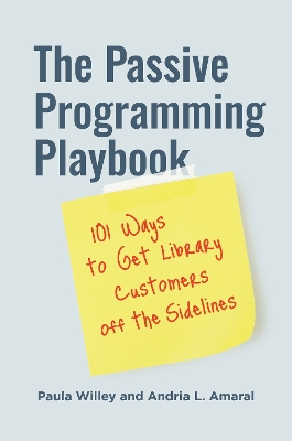 Passive Programming Playbook: 101 Ways to Get Library Customers off the Sidelines