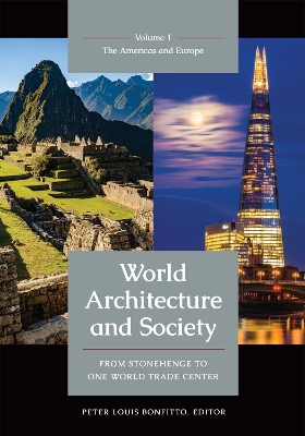 World Architecture and Society: From Stonehenge to One World Trade Center [ 2 volumes]