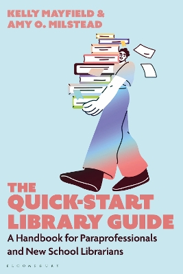 Quick-Start Library Guide: A Handbook for Paraprofessionals and New School Librarians