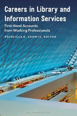 Careers in Library and Information Services: First-Hand Accounts from Working Professionals