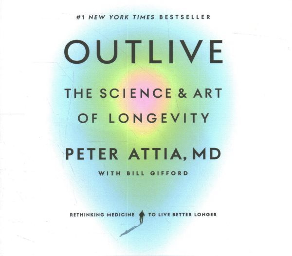 Outlive: The Science and Art of Longevity Library Edition