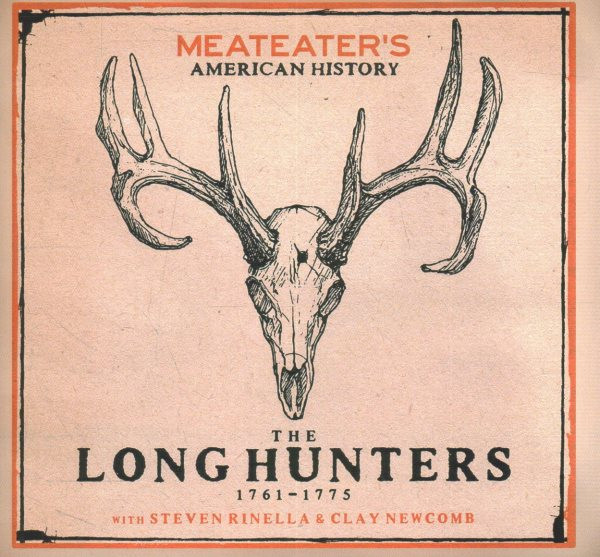 Meateater's American History: The Long Hunters (1761-1775) Library Edition