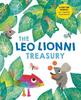 Leo Lionni Treasury (8 Books in 1!): Alexander and the Wind-Up Mouse; A Color of His Own; Cornelius; Frederick;  Inch by Inch; Little Blue and Little Yellow; Swimmy; Tillie and the Wall