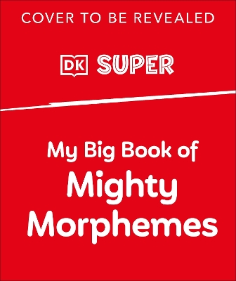 My Big Book of Mighty Morphemes