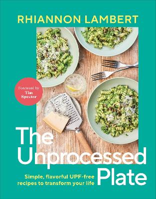 Unprocessed Plate: Simple, Flavorful UPF-free Recipes to Transform Your Life