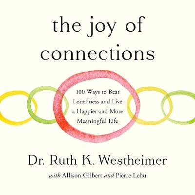 Joy of Connections: 100 Ways to Beat Loneliness and Live a Happier and More Meaningful Life Unabridged edition