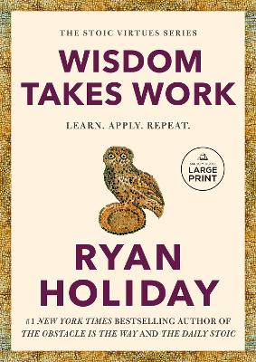 Wisdom Takes Work: Learn. Apply. Repeat. Large type / large print edition