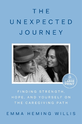Unexpected Journey: Finding Strength, Hope, and Yourself on the Caregiving Path Large type / large print edition